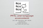 PPAs and language assessment... · More problems with praxias 1. Bucco-facials! Posterior cerebral function preserved 2. Apraxia of limb, calculations, visuo-spatial. video 2. Semantic