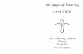 40 Days of Fasting Lent 2016 - Christ the King Lutheran Churchchristthekingevans.org/wp-content/uploads/2016/02/Lenten-Devotional-2016.pdf · video games, social networks, online