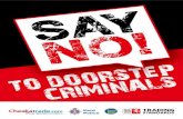 TO DOORSTEPCRIMINALS - Kent · Doorstep criminals call on unsuspecting households o˚ering convincing deals that you can’t refuse. If you accept work from a doorstep criminal you’ll