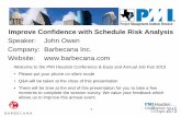 Improve Confidence with Schedule Risk Analysis · 2015. 7. 2. · 1 Improve Confidence with Schedule Risk Analysis Speaker: John Owen . Company: Barbecana Inc. Website: . Welcome