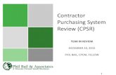 Contractor Purchasing System Review (CPSR)...Dec 12, 2014  · TODAYS FOCUS: DFARS Clause252.244-7001, Contractor Purchasing System Administration, identifies 24 system criteria that