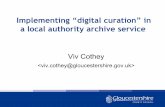 Implementing “digital curation” in - Gloucestershire · Implementing “digital curation” in a local authority archive service Viv Cothey