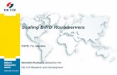 Scaling BIRD Routeservers - RIPE 73 · Scaling BIRD Routeservers Benedikt Rudolph, Sebastian Abt DE-CIX Research and Development » Dynamic IP routing daemon (BGP, RIP, OSPF, Babel,