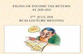 FILING OF INCOME TAX RETURN AY 2018-2019 2ND JULY, 2018€¦ · Individual/ HUF Case I-Accounts required to be audited u/s 44AB Electronically with digital return Case 2- Return is