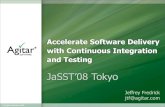 Accelerate Software Delivery with Continuous Integration ...jasst.jp/archives/jasst08e/pdf/D3.pdf · © Agitar Software, 2008 3 Agenda What is Continuous Integration Continuous Integration