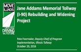 Jane Addams Memorial Tollway (I-90) Rebuilding and ... Update.pdf · Redundant fiber -optic cable. Weather stations. Highly reliable power supply. Presented by Pete Foernssler on