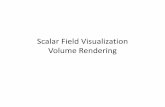 Scalar Field Visualization Volume Renderingchengu/Teaching/Fall2012/Lecs/Lec5_6.pdf · • Volume rendering techniques – depend strongly on the grid type – exist for structured