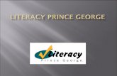 Literacy Prince Georgeprincegeorge.ca/.../2015_06_15/documents/Delegation_Literacy_PG_… · Special Speakers Day ... Friendship Centre Prince George Public Library Ron Brent School