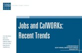 Jobs and CalWORKs: Recent Trends€¦ · 1107 9th Street, Suite 310 Sacramento, California 95814 (916) 444-0500 cbp@cbp.org ... Recent Trends . A PRESENTATION BY SCOTT GRAVES, SENIOR
