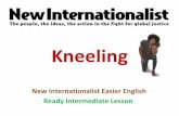 Kneeling - eewiki.newint.org · Kings basketball game. Even fans have knelt. The New York Times wrote that after two months hundreds of Kaepernicks are kneeling everywhere. A lot