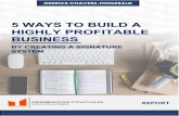 5 Ways to Build A Highly Profitable Business By Creating A ... Rep… · 5 Ways to Build A Highly Profitable Business By Creating A Signature System 8 Having a signature system that