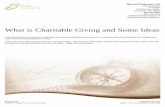 What is Charitable Giving and Some Ideas · The decision to donate to charity is a personal one. Although the IRS does not require that you have any charitable motivation when you
