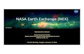 NASA Earth Exchange (NEX) - LCLUC Program · NASA Earth Exchange (NEX) + NEX is virtual collaborative that brings scientists together in a knowledge-based social network and provides