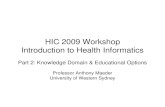 HIC 2009 Workshop Introduction to Health Informatics · ontologies • Mathematics e.g. statistics Engineering • Biomedical engineering • Communications technologies • Physics