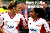 Bend It Like Beckham (no trailer) - The philosophy site€¦ · Bend It Like Beckham - Synopsis: Jess Bahmra idolizes professional Brish football player David Beckham. But Jess is