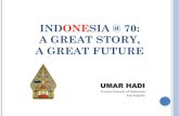 INDONESIA @ 70: A GREAT STORY, A GREAT FUTUREAnti-corruption, bureaucratic reform, and legal certainty Infrastructure projects Maritime economy The ASEAN Community. Recent Policies