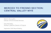Merced to Fresno Section: Central Valley Wye · Merced to Fresno Final EIR/EIS included Avenue 21 Alternative and Avenue 24 Alternative for the wye connection Since 2012, 17 alternative