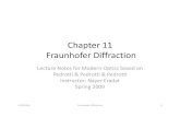 Chapter 11 Fraunhofer DiffractionChapter 11 Fraunhofer Diffraction Lecture Notes for Modern Optics based on Pedrotti & Pedrotti & Pedrotti Instructor: Nayer Eradat Spring 2009 Diffraction