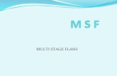 MULTI STAGE FLASH - Desalación · Once through Multi Stage Flash Distillation (MSF) In once through MSF there is no specific heat rejection section. The feed directly enters the