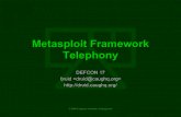 Metasploit Framework Telephonydruid.caughq.org/presentations/turbo/Metasploit... · MSF core extensions for telephony Provides a way to drive local telephony devices like modems Dialup