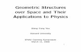 Geometric Structures over Space and Their Applications to ...research.ipmu.jp/seminars/pdf/Yau.pdf · Geometric Structures over Space and Their Applications to Physics ... and number