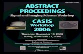 Signal and Imaging Sciences Workshop CASIS · 2007. 7. 26. · ABSTRACT PROCEEDINGS CASIS 2006 Signal and Imaging Sciences Workshop UCRL-PROC-225960 Sponsored by Lawrence Livermore