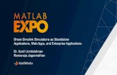 Share Simulink Simulations as Standalone Applications, Web ... · Applications, Web Apps, and Enterprise Applications Dr. Sunil Unnikrishnan ... New Additions to Application Deployment