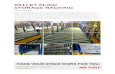 PALLET FLOW STORAGE RACKING - Shelving & Racking Systems ... Flow.pdf · STORAGE RACKING Pallet Flow Racking Pallet Flow Storage Systems, offer the benefits of high density storage,