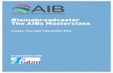 iamabroadcaster The AIBs Masterclass 2016theaibs.tv/Assets/iamabroadcaster-The-AIBs-Masterclass...#iamabroadcaster - The AIBs Masterclass Thursday 3 November AGENDA 1000 Registration