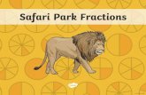 Safari Park Fractions - Horbury Primary Academy · 2020. 5. 3. · Fraction Bars Joe had a bag of 28 sweets which he shared with 3 of his friends. How many sweets did each child get?