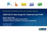 CROI 2013: New Drugs for Treatment and PrEPdepts.washington.edu/nwaetc/presentations/uploads/91/... · 2014. 5. 29. · NORTHWEST AIDS EDUCATION AND TRAINING CENTER CROI 2013: New