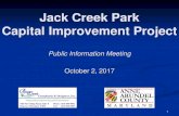Jack Creek Park Capital Improvement Project · 10/2/2017  · Capital Improvement Project Public Information Meeting October 2, 2017 Consultants & Designers, Inc. “Integrating Engineering