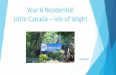 Year 6 Residential Little Canada – Isle of Wight...Little Canada – Isle of Wight May 2018 Little Canada – PGL Key Information Dates: Monday 21 st May - Friday 25 th May Leave