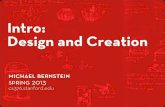 Intro: Design and Creation - Stanford University · 10/04/2013  · Intro: Design and Creation michael bernstein spring 2013 cs376.stanford.edu. 2 Design ... An iterative design methodology