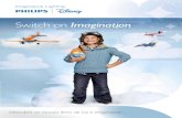 Switch on Imagination - Philips · 2017. 1. 6. · La gama de productos de iluminación de Philips - Disney combina la revolucionaria innovación de Philips iluminación con la magia