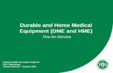 Durable and Home Medical Equipment (DME and HME) · Web-based training. 22 DME, HME, and Supplies. 23 Provider Type Provider Type 25 • Specialty 250 –DME • Specialty 251 –HME