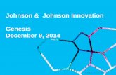 Johnson & Johnson Innovation Genesis December 9, 2014...2 Our vision is to positively impact human health through innovation. We do this by helping entrepreneurs realize their dreams