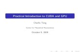 Practical Introduction to CUDA and GPUcompneuro.uwaterloo.ca/files/gpu_oct09.pdf · Host code is run by the CPU, device code is run by the GPU Show pg. 19-22 gpu slide CS775 Show