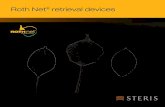 Roth Net retrieval devices - Steris · BX00711059 Roth Net retriever - maxi 3.0 160 4 x 8 5 BX00711057 Roth Net retriever - mini 1.8 160 2 x 4.5 5 ADDITIONAL RETRIEVAL NET OPTIONS