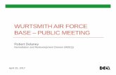WURTSMITH AIR FORCE BASE – PUBLIC MEETING · 4/25/2017  · •The primary source of PFASs at Wurtsmith are attributed to AFFF * use. • Prior to the invention of AFFF, Protein