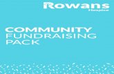 COMMUNITY FUNDRAISING PACK - Rowans Hospice · amount you raise. Fundraising for a local charity is a great way to make friends, get involved in your community and get the feel good