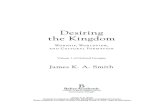 Desiring the Kingdom - Cowper-Smithshell.cowpersmith.org/EnjoyingtheBible/wp-content/... · Desiring the Kingdom Worship, Worldview, and Cultural Formation Volume 1 of Cultural Liturgies