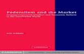 Federalism and the Market: Intergovernmental Conflict and ... · Intergovernmental Conﬂict and Economic Reform in the Developing World This research develops a new comparative model