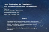 Java Packaging for DevelopersJava Packaging for Developers (Get someone to package your Java application) Red Hat Author: Stanislav Ochotnick y sochotnicky@redhat.com Date: 5th February