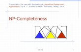 NP-Completeness€¦ · CS 315 1 NP-Completeness x 1 x 1 x 2 x 2 x 3 x 3 x 4 x 4 11 12 13 21 22 23 31 32 33 Presentation for use with the textbook, Algorithm Design and Applications,