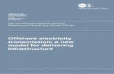 Offshore electricity transmission: a new model for delivering … · 2018. 4. 23. · Offshore electricity transmission: a new model for delivering infrastructure Summary 5 ... •
