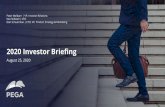 2020 Investor Briefing - Pega · 2020. 8. 25. · Investors are cautioned not to place undue reliance on such forward-looking statements and there are no assurances that ... Pega