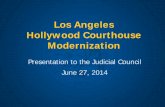 Los Angeles Hollywood Courthouse Modernization · 6/27/2014  · Presentation to the Judicial Council June 27, 2014 . 2 . Mental Health Courthouse 3 . Project History • SB 1407