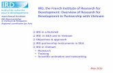 IRD, the French Institute of Research for Development ... · IRD in a nutshell • French Public ... Promote building of research teams, reinforce their skills and competitiveness