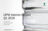 UPM Interim Report Q1 2019...BHKP, China NBSK, China Chemical pulp market prices 300 400 500 600 700 800 900 1000 1100 1200 EUR/tonne BHKP, Europe, EUR NBSK, Europe, EUR BHKP, China,